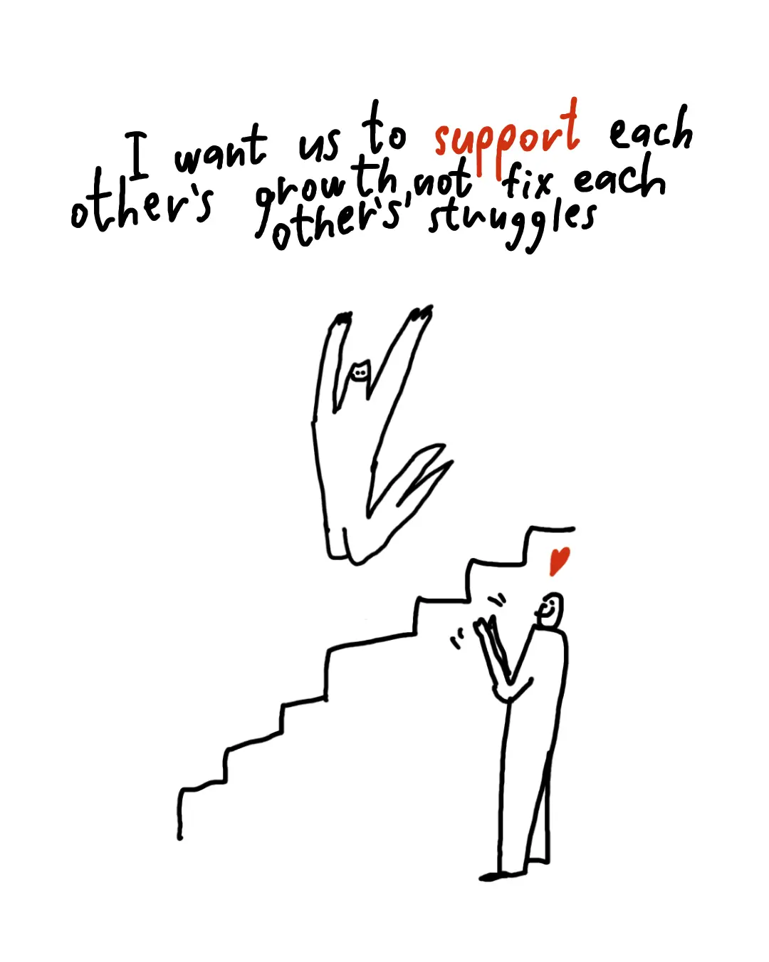 I want us to support each other's growth, not fix each other's struggles